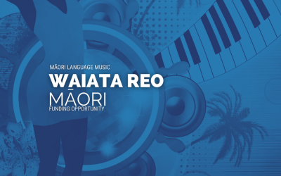 Waiata Reo Māori (Māori Language Music) Funding Opportunity (deadline: 11th March)
